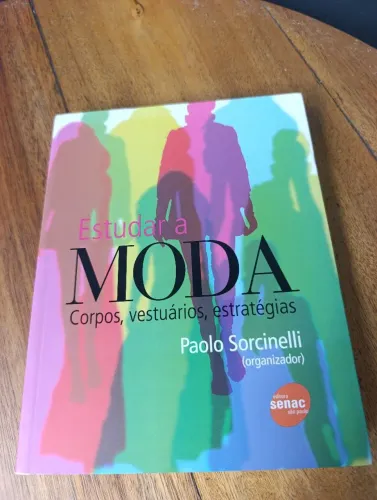 LIVRO ESTUDAR A MODA CORPOS, VESTUÁRIOS, ESTRATÉGIAS. PAOLO SORCINELLI EDITORA SENAC 