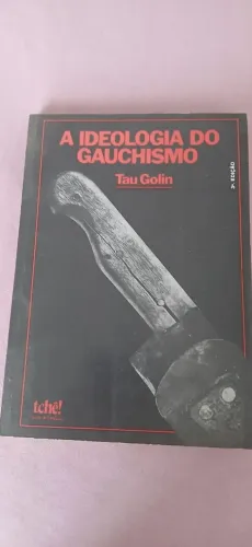 A Ideologia do Gauchismo - Tau Golin