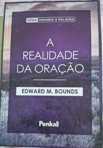 A Realidade da Oração - Edward M. Bounds