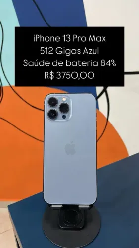 iPhone 13 Pro Max  / 512GB / Azul / Saúde de bateria 84% / R$ 3.750,00/ loja física 