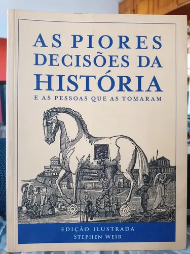 À venda o livro As Piores Decisões da História e as Pessoas que as Tomaram