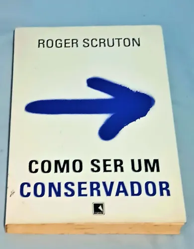Livro :  Como Ser um Conservador - Roger Scruton