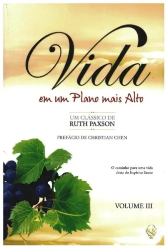 VIDA EM UM PLANO MAIS ALTO RUTH PAXSON VL.3 O CAMINHO PARA UMA VIDA CHEIA DO E.S.