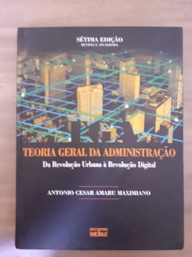 Teoria Geral da Administração 7ª Edição - Antonio Cesar Amaru Maximiano