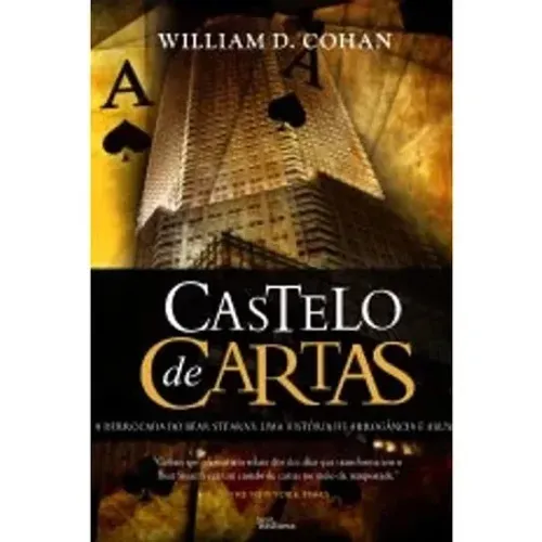 Livro Castelo de Cartas A Derrocada do Bear Stearns Uma História de Arrogância e Abuso