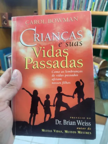 Crianças e suas Vidas Passadas - Carol Bowman
