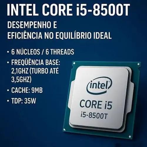 Procesador i5 8500t - Eficiência de Energia - 8° Geração