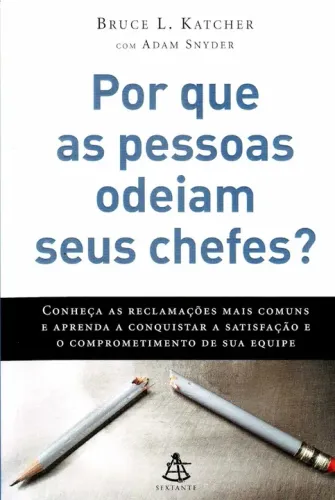 Livro Por Que As Pessoas Odeiam Seus Chefes? Conheça As Reclamações Mais Comuns 