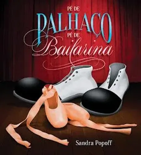 Pé de Palhaço Pé de Bailarina - Sandra Popoff