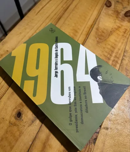 1964: O golpe que derrubou um presidente, pôs fim ao regime democrático