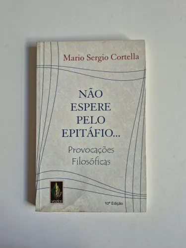 Não espere pelo epitáfio, Mario Sergio Cortella