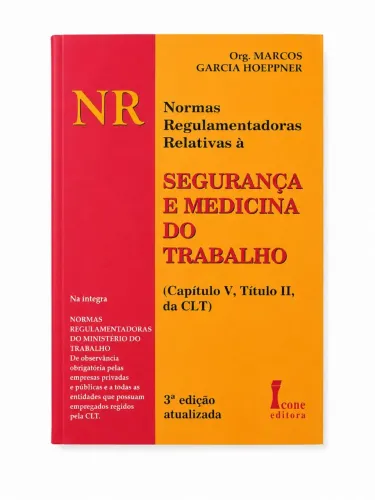NR - Normas Regulamentadoras Relativas à Segurança e Medicina do Trabalho