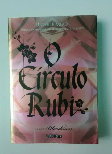 Livro O Círculo Rubi - Richelle Mead - Série Bloodlines (Laços de Sangue)