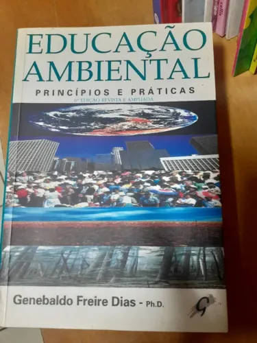 LIVRO EDUCAÇÃO AMBIENTAL. PRINCÍPIOS E PRÁTICAS. GENEBALDO FREIRE DIAS