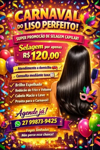 ? CARNAVAL DO LISO PERFEITO ?<br>? PROMOÇÃO ESPECIAL DE SELAGEM CAPILAR ?