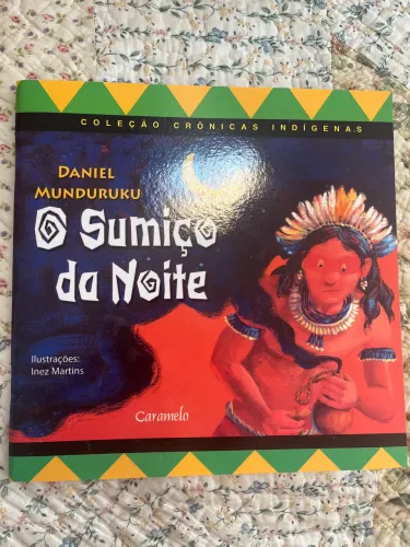 Livro "O Sumiço da Noite" - Daniel Munduruku Coleção Crônicas Indígenas