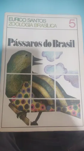 Pássaros do Brasil - Zoologia Brasileira Vol. 5