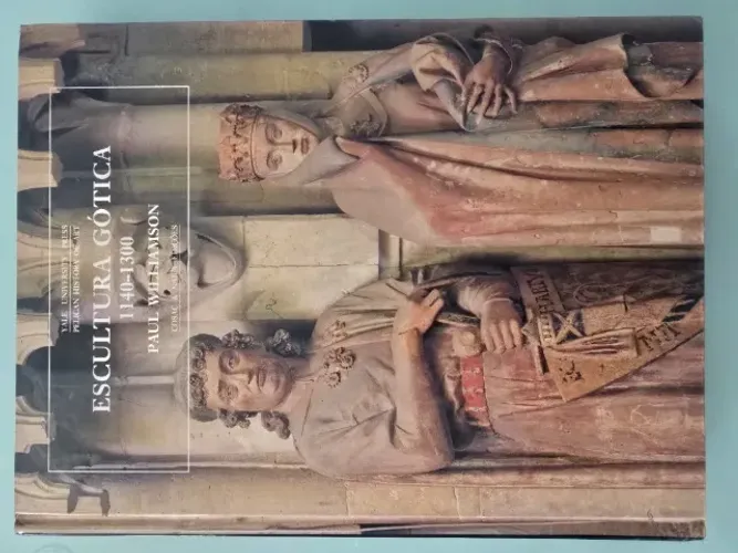 Escultura gótica 1140-1300. Cosac & Naify Edições.