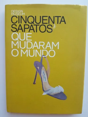 Cinquenta Sapatos que Mudaram o Mundo, de Museum Design.