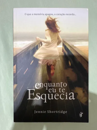 Livro - Enquanto eu te Esquecia - Jennie Shortridge