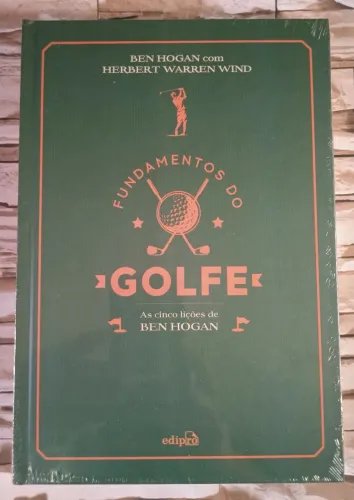Fundamentos do Golfe: As Cinco lições de Ben Hogan. Editora Edipro.