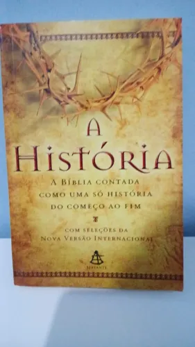 A História: A Bíblia Contada como uma Só História do Começo ao Fim