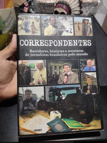 Correspondentes - Bastidores, histórias e aventuras de jornalistas brasileiros pelo mundo