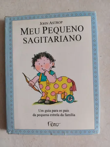Meu Pequeno Sagitariano - Guia para Pais