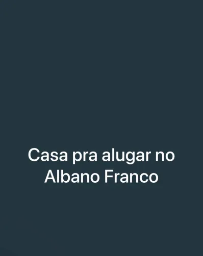 Casa pra alugar no Albano Franco