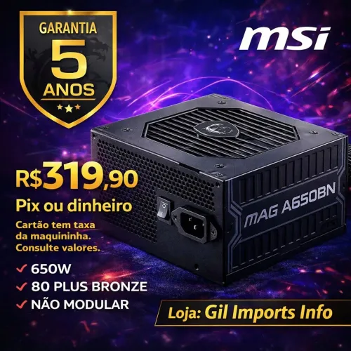 FONTE MSI MAG A650BN 650W 80 PLUS BRONZE - NOVA LACRADA