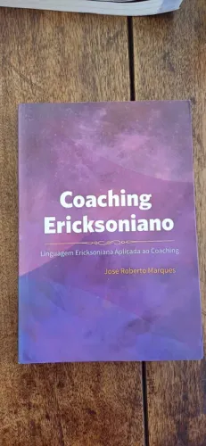 Coaching Ericksoniano - Linguagem Ericksoniana Aplicada ao Coaching