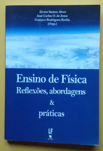 Ensino de Física: Reflexões, abordagens & práticas. Alves, de Jesus e Rocha