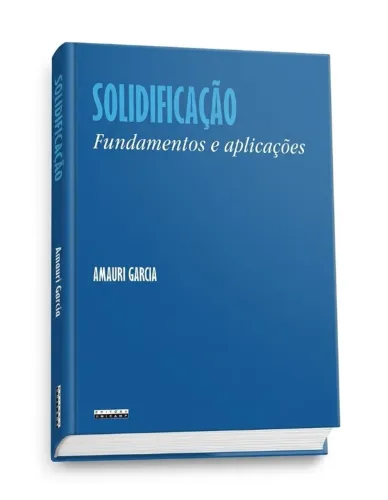Livro Solidificação: Fundamentos e Aplicações - Amauri Garcia - 2ª edição