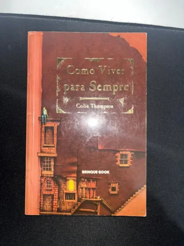Livro: Como Viver para Sempre - Colin Thompson