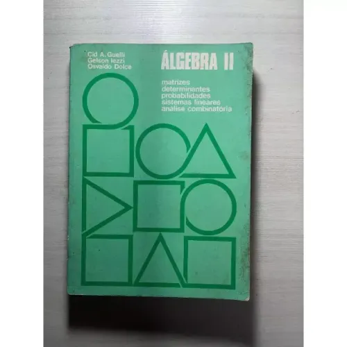 Álgebra Vol 2 Matrizes, Determinantes, Probabilidades, Sistemas Lineares E Análise Combina