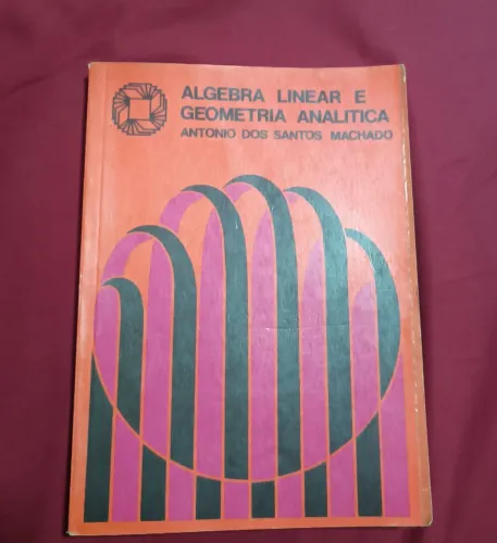 Álgebra Linear e Geometria Analítica - Antônio dos Santos Machado