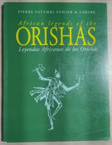 African Legends of the Orishas/Leyendas Africanas de los Orichás. Pierre Fatumbi Verger.