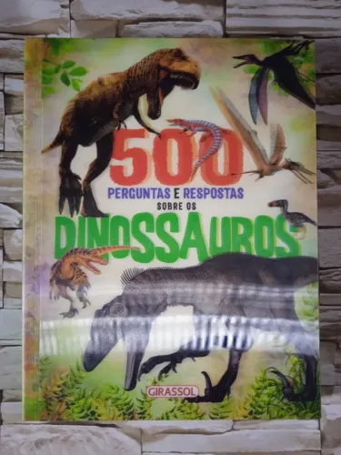 Livro 500 Perguntas e respostas sobre Dinossauros. Editora Girassol.
