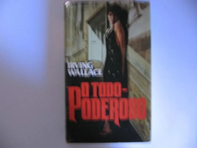 O Todo Poderoso - Irwing Wallace - romance -livro em bom estado