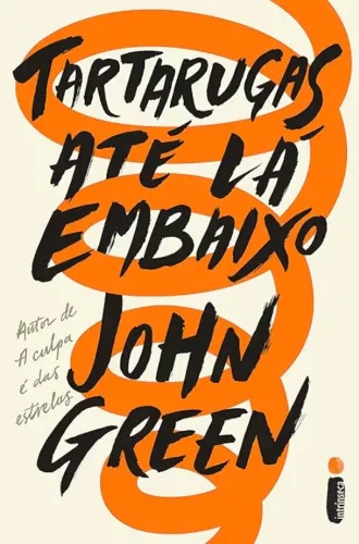 Tartarugas Até Lá Embaixo - John Green