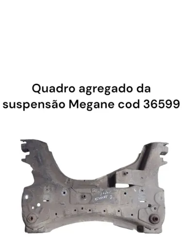 Quadro agregado suspensão Megane cod 36599