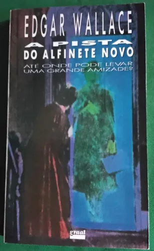 A Pista Do Alfinete Novo * Edgar Wallace ( tradução de Érico Veríssimo )