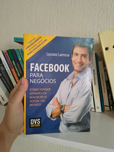 Facebook para Negócios - Luciano Larrossa (Guia de Anúncios)
