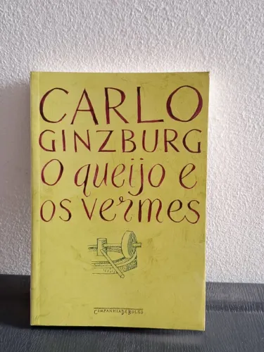 O Queijo e os Vermes: o cotidiano e as ideias de um moleiro perseguido pela Inquisição