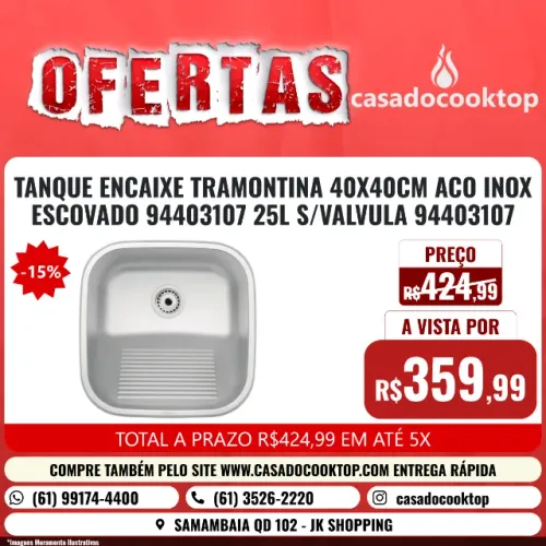 TANQUE ENCAIXE TRAMONTINA 40X40CM ACO INOX ESCOVADO * 25L S/VALVULA *