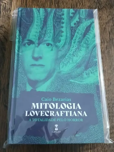 Caio Bezarias: Mitologia Lovecraftiana - A Totalidade pelo Horror (Clepsidra, seminovo)