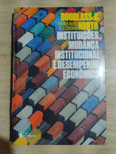Instituições, Mudança Institucional e Desempenho Econômico. Douglass C. North. LACRADO!!!