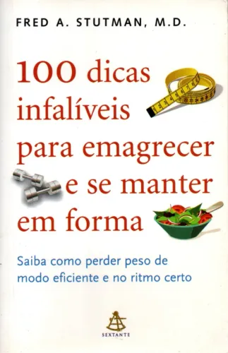 Livro - 100 Dicas Infalíveis para Emagrecer e Se Manter Em Forma / Fred Stutman