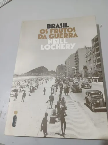 Brasil os frutos da guerra Neill Lochery