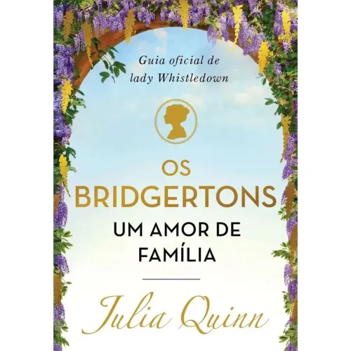 Os Bridgertons - Um Amor de Família - Guia Oficial de Lady Whistledown